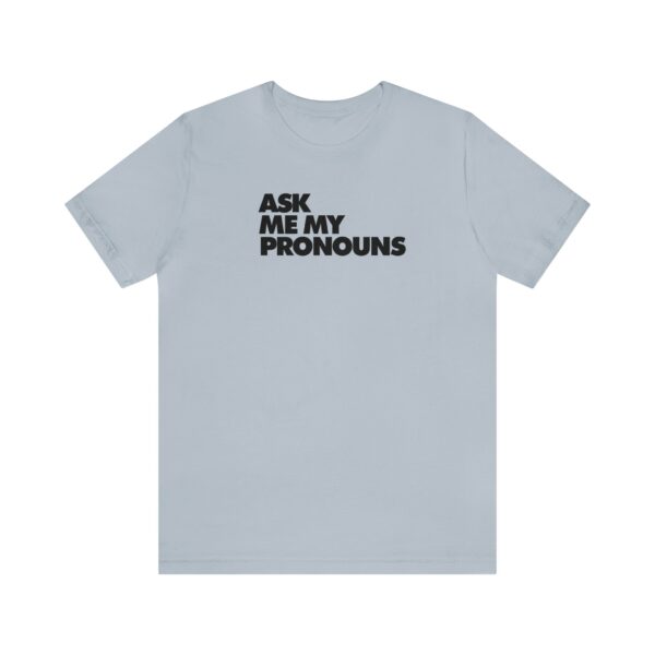 Ask Me My Pronouns Tee - Image 3