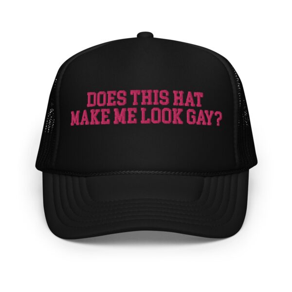 Does This Hat Make Me Look Gay Trucker Hat - Image 2