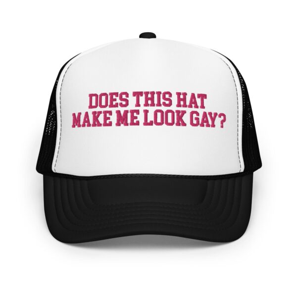 Does This Hat Make Me Look Gay Trucker Hat - Image 3