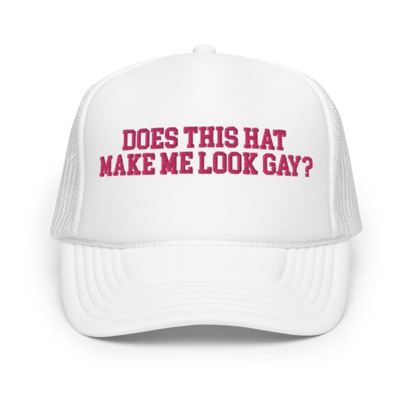 Does This Hat Make Me Look Gay Trucker Hat - Image 4