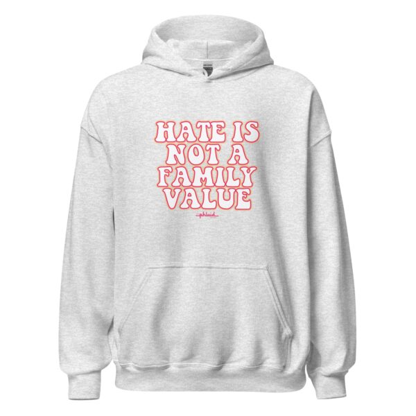 Hate Is Not A Family Value Hoodie - Image 2