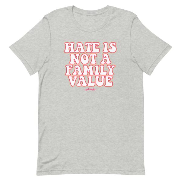 Hate Is Not A Family Value Tee - Image 2